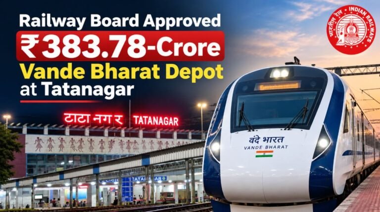 Railway Board Approved 384 Crore for Vande Bharat Depot at Tatanagar Railway Station